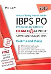 Wiley's Institute of Banking Personnel Selection Probationary Officers (IBPS PO) Exam Goalpost Solved Papers & Mock Tests: Prelims and Mains